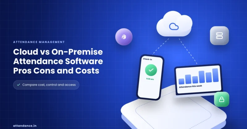 Cloud vs On-Premise Attendance Software Pros Cons and Costs