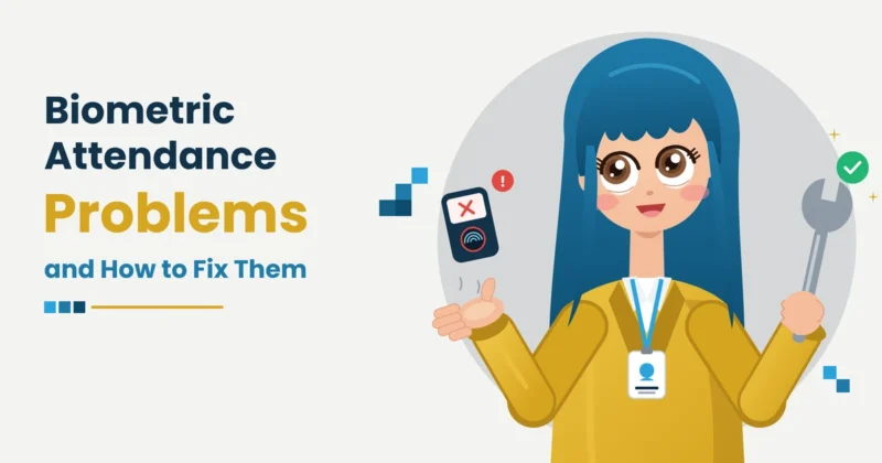 Biometric Attendance Problems and How to Fix Them